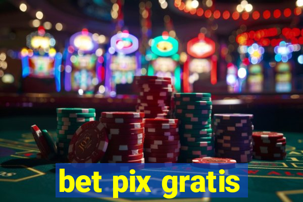 bet pix gratis